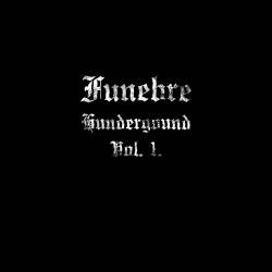 Funebre (HUN) : Hunderground Vol 1.